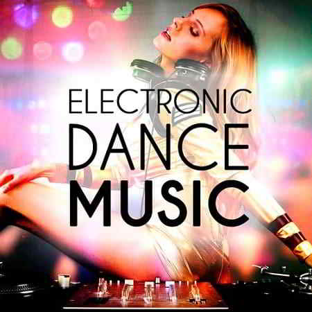 Electronic Dance Music скачать Сборник песен торрент