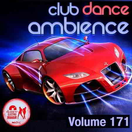 Club Dance Ambience Vol.171 скачать Сборник песен торрент