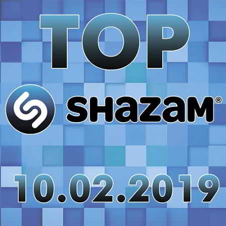 Top Shazam 10.02.2019 скачать Сборник песен торрент