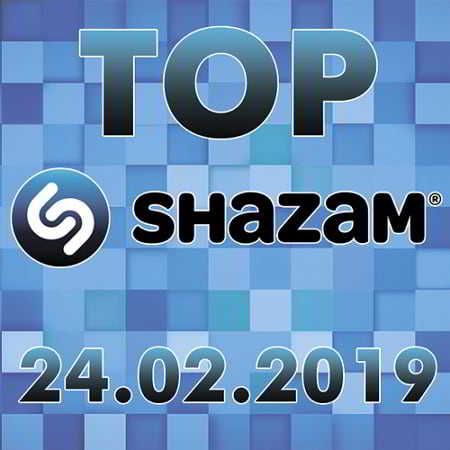 Top Shazam 24.02.2019 скачать Сборник песен торрент