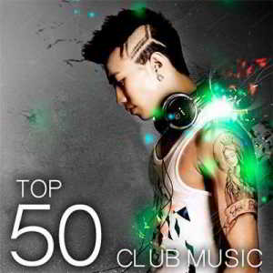 Top 50 Club Music скачать Сборник песен торрент