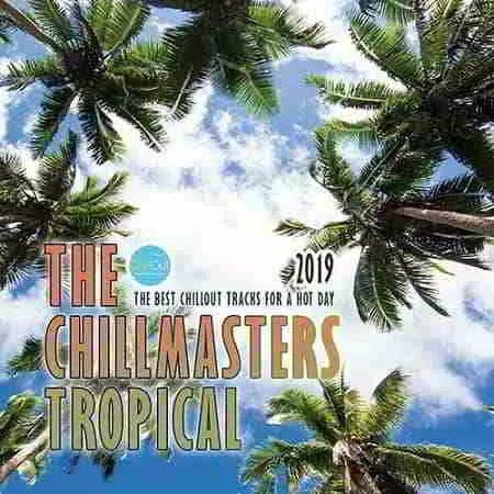 The Chillmasters Tropical музыку скачать The Chillmasters Tropical музыку торрент