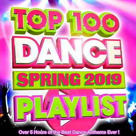 Top 100 Dance Playlist Spring 2019 скачать торрент файл