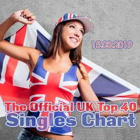 The Official UK Top 40 Singles Chart 15.03.2019 скачать Сборник песен торрент