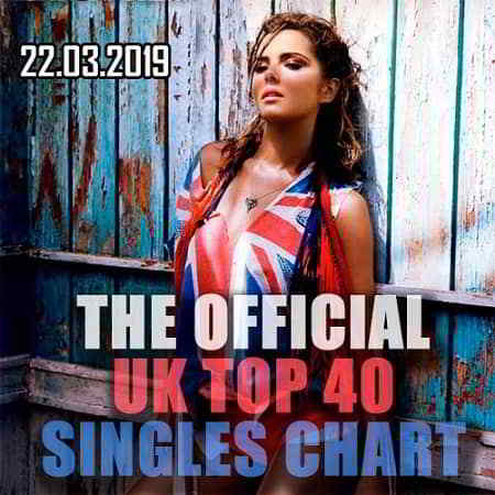 The Official UK Top 40 Singles Chart 22.03.2019 скачать Сборник песен торрент