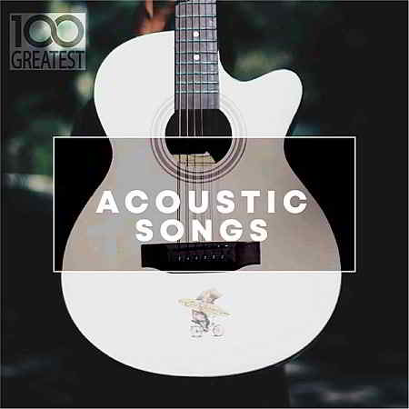 100 Greatest Acoustic Songs скачать Сборник песен торрент