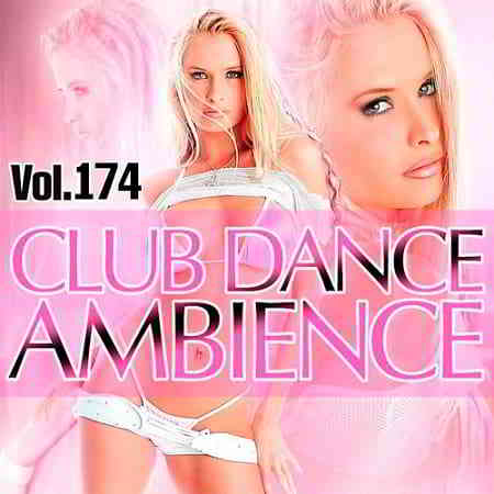 Club Dance Ambience Vol.174 скачать торрент файл