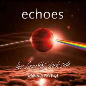 Echoes - Live From The Dark Side A Tribute To Pink Floyd скачать торрент файл