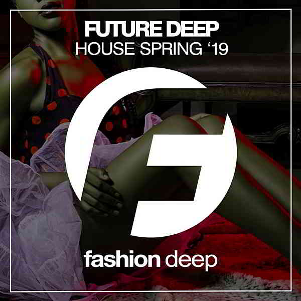 Future Deep House Spring '19 скачать Сборник песен торрент