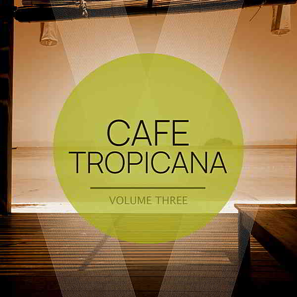 Cafe Tropicana Vol.3 скачать Сборник песен торрент