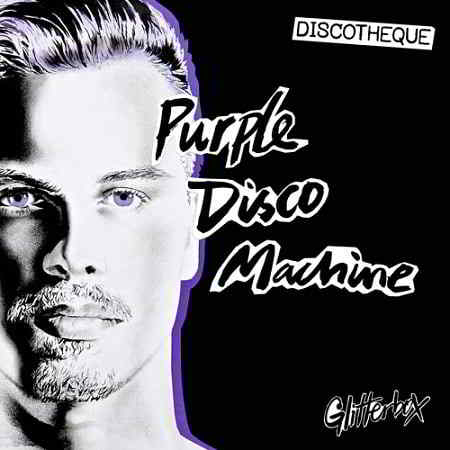 Purple Disco Machine - Glitterbox - Discotheque скачать Сборник песен торрент