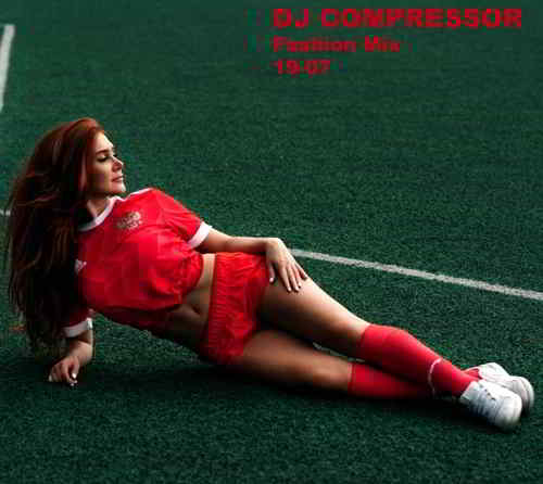 Dj Compressor - Fashion Mix 19-07 скачать Сборник песен торрент