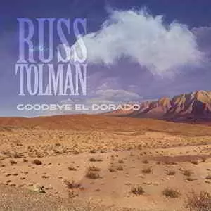 Russ Tolman - Goodbye El Dorado Russ Tolman - Goodbye El Dorado торрент