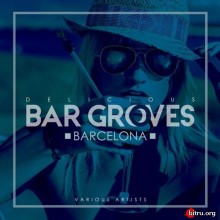 Delicious Bar Grooves Barcelona скачать Сборник песен торрент