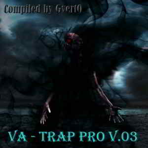 Trap Pro V.03 [Compiled by GvertO] скачать Сборник песен торрент