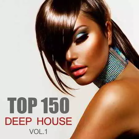 Top 150 Deep House Vol.1 музыку скачать Top 150 Deep House Vol.1 музыку торрент