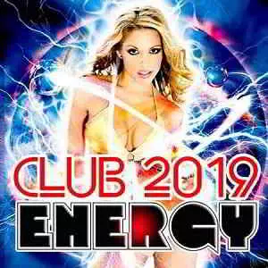 Club Energy 2019 музыку скачать Club Energy 2019 музыку торрент