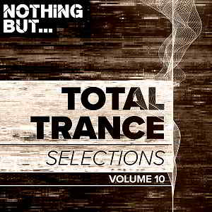 Nothing But... Total Trance Selections Vol.10 скачать Сборник песен торрент