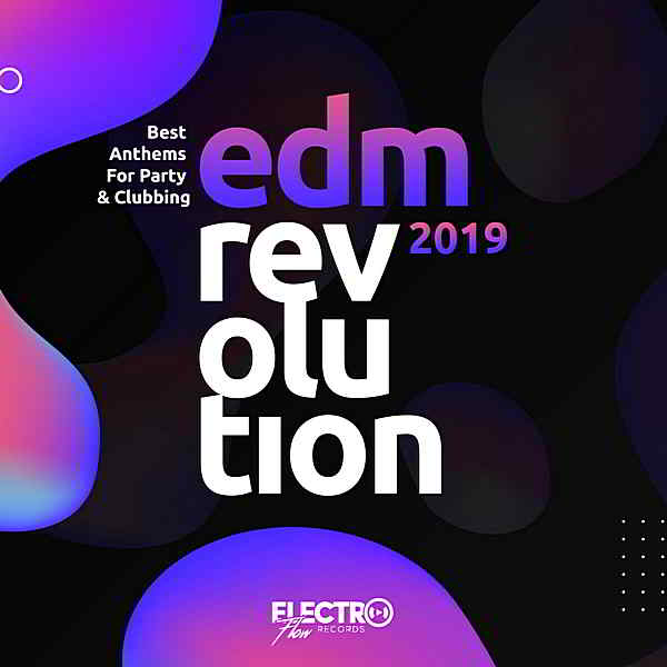 EDM Revolution 2019: Best Anthems For Party & Clubbing скачать Сборник песен торрент