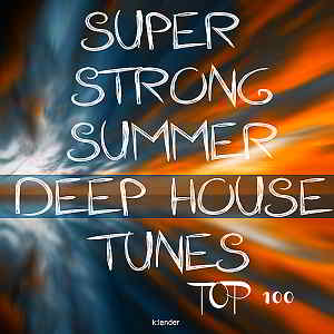 Super Strong Summer Deep House Tunes Top 100 скачать Сборник песен торрент