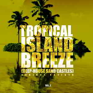 Tropical Island Breeze Vol.2 [Deep-House Sand Castles] скачать Сборник песен торрент