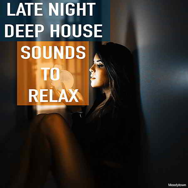 Late Night Deep House Sounds To Relax скачать Сборник песен торрент