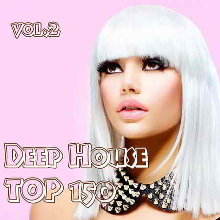 Top 150 Deep House Vol.2 скачать Сборник песен торрент