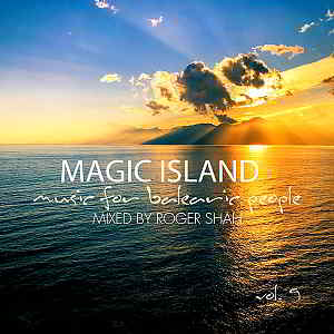 Magic Island Vol.9: Music For Balearic People [Mixed by Roger Shah] скачать торрент файл