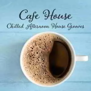 Cafe House: Chilled Afternoon House Grooves музыку скачать Cafe House: Chilled Afternoon House Grooves музыку торрент