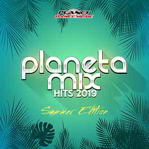 Planeta Mix Hits 2019: Summer Edition [Planet Dance Music] скачать Сборник песен торрент