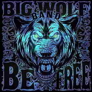 Big Wolf Band - Be Free скачать Сборник песен торрент