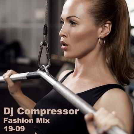 Dj Compressor - Fashion Mix 19-09 скачать Сборник песен торрент