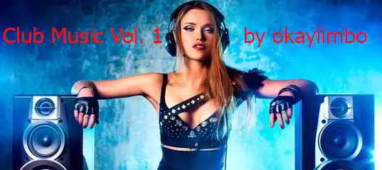 Club Music Vol. 1 by okaylimbo Club Music Vol. 1 by okaylimbo торрент