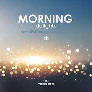 Morning Delights (Beautiful Lounge Experience) Vol. 1 скачать Сборник песен торрент