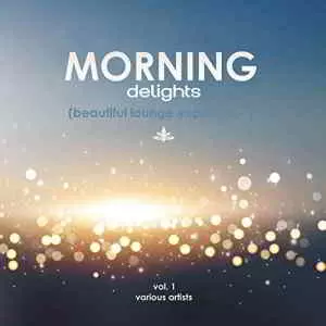 Morning Delights (Beautiful Lounge Experience) Vol. 1 музыку скачать Morning Delights (Beautiful Lounge Experience) Vol. 1 музыку торрент