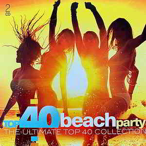 Top 40 Beach Party [The Ultimate Top 40 Collection] скачать Сборник песен торрент