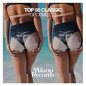 Top 50 Classic Grooves '19 музыку скачать Top 50 Classic Grooves '19 музыку торрент