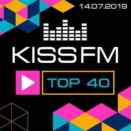 Kiss FM: TOP 40 [14.07.2019] скачать Сборник песен торрент