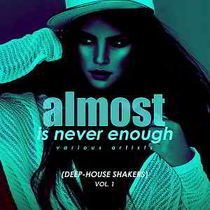 Almost Is Never Enough Vol.1 [Deep-House Shakers] скачать торрент файл