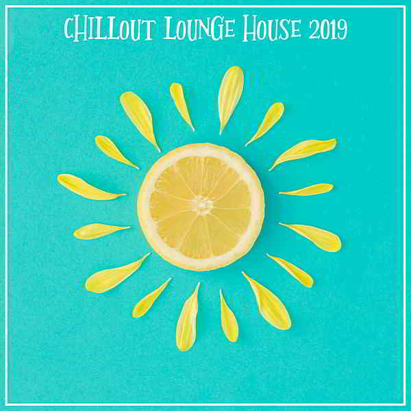 Chillout Lounge House скачать Сборник песен торрент