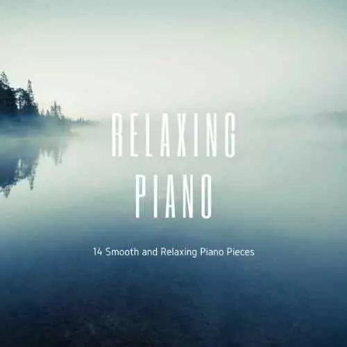 Relaxing Piano: 14 Smooth and Relaxing Piano Pieces Relaxing Piano: 14 Smooth and Relaxing Piano Pieces торрент