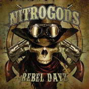 Nitrogods - Rebel Dayz скачать Сборник песен торрент