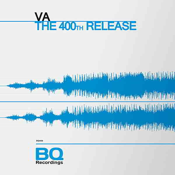 The 400th Release [BQ Recordings] скачать Сборник песен торрент