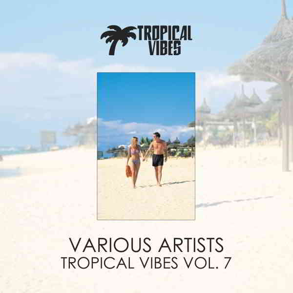 Tropical Vibes vol.1-7 скачать Сборник песен торрент