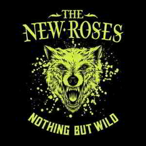 The New Roses - Nothing But Wild скачать торрент файл