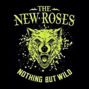The New Roses - Nothing But Wild музыку скачать The New Roses - Nothing But Wild музыку торрент