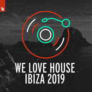 We Love House: Ibiza 2019 [Armada Music] скачать Сборник песен торрент