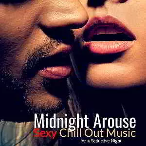 Midnight Arouse: Sexy Chill Out Music For A Seductive Night музыку скачать Midnight Arouse: Sexy Chill Out Music For A Seductive Night музыку торрент