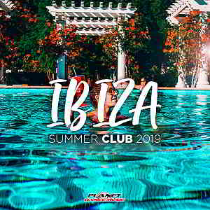 Ibiza Summer Club 2019 [Planet Dance Music] скачать Сборник песен торрент