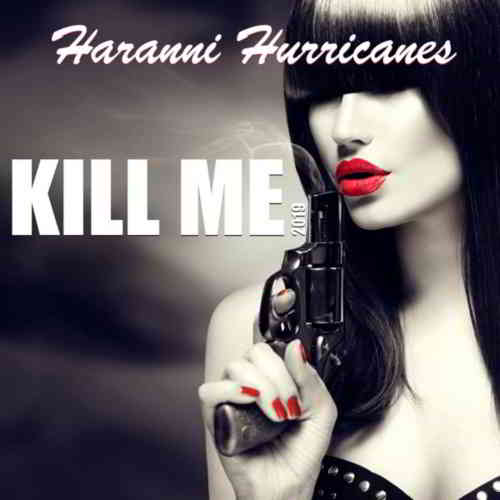 Haranni Hurricanes - Kill Me скачать Сборник песен торрент